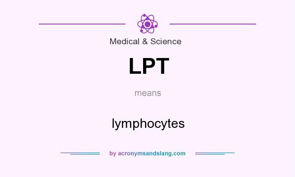 What does LPT mean? It stands for lymphocytes