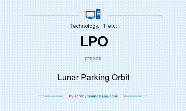 What does LPO mean? It stands for Lunar Parking Orbit