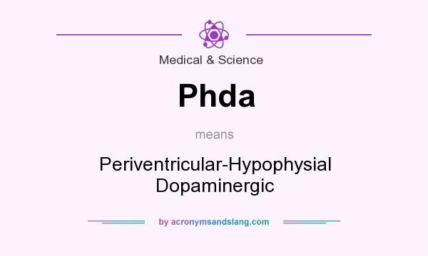 What does Phda mean? It stands for Periventricular-Hypophysial Dopaminergic