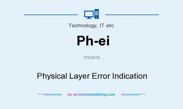 What does Ph-ei mean? It stands for Physical Layer Error Indication