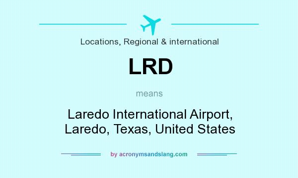 What does LRD mean? It stands for Laredo International Airport, Laredo, Texas, United States