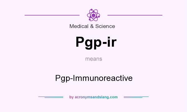What does Pgp-ir mean? It stands for Pgp-Immunoreactive