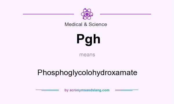 What does Pgh mean? It stands for Phosphoglycolohydroxamate