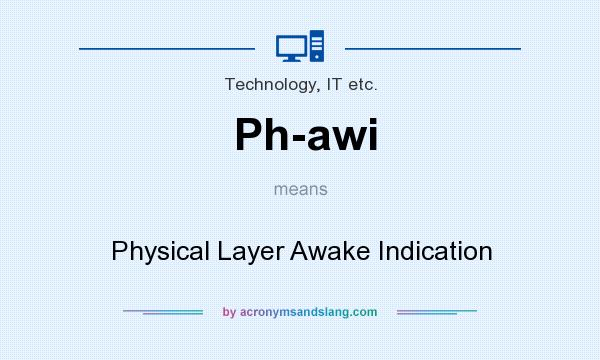 What does Ph-awi mean? It stands for Physical Layer Awake Indication