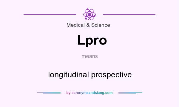 What does Lpro mean? It stands for longitudinal prospective
