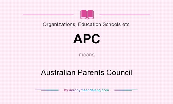 What does APC mean? It stands for Australian Parents Council