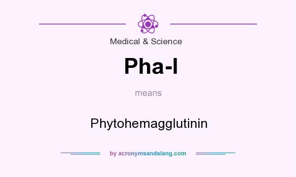 What does Pha-l mean? It stands for Phytohemagglutinin