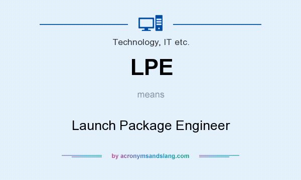 What does LPE mean? It stands for Launch Package Engineer