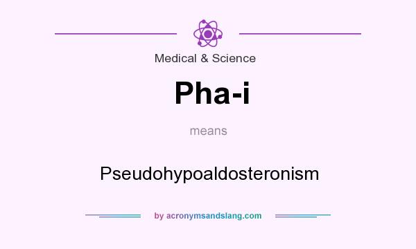 What does Pha-i mean? It stands for Pseudohypoaldosteronism