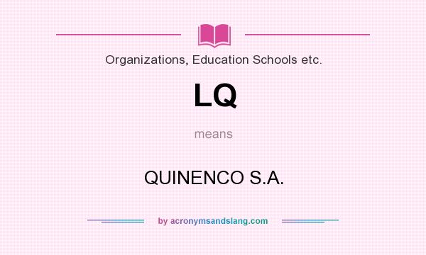 What does LQ mean? It stands for QUINENCO S.A.