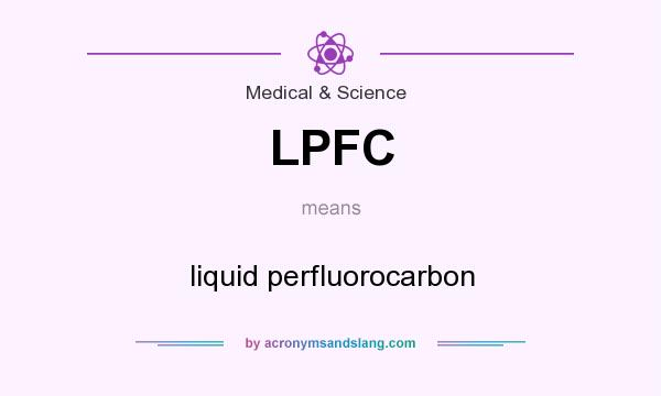What does LPFC mean? It stands for liquid perfluorocarbon