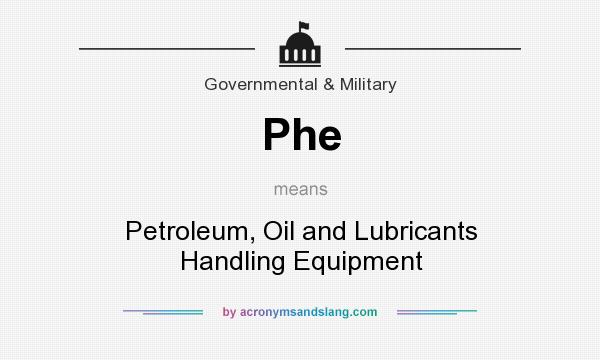 What does Phe mean? It stands for Petroleum, Oil and Lubricants Handling Equipment