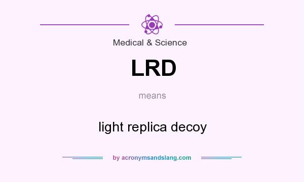 What does LRD mean? It stands for light replica decoy