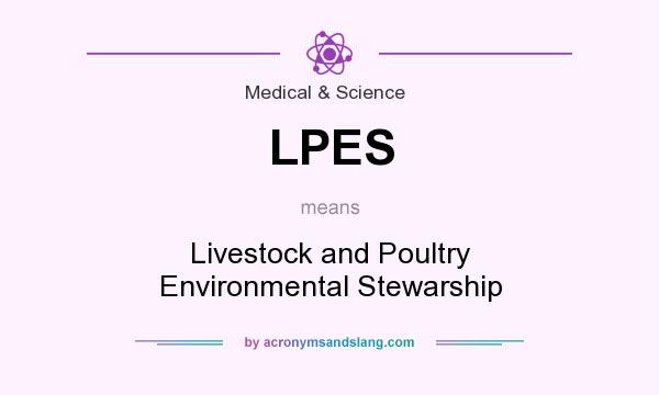 What does LPES mean? It stands for Livestock and Poultry Environmental Stewarship