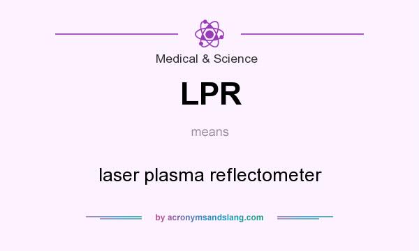 What does LPR mean? It stands for laser plasma reflectometer