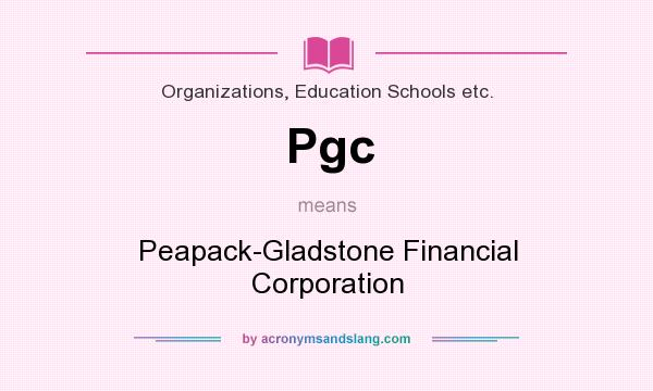 What does Pgc mean? It stands for Peapack-Gladstone Financial Corporation