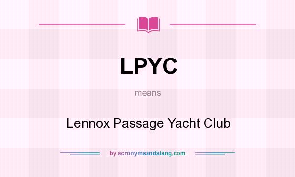 What does LPYC mean? It stands for Lennox Passage Yacht Club