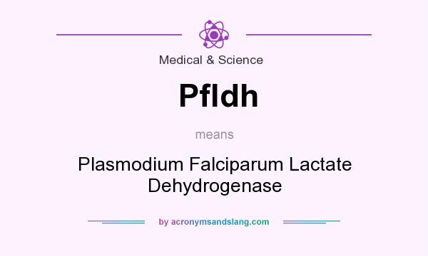 What does Pfldh mean? It stands for Plasmodium Falciparum Lactate Dehydrogenase