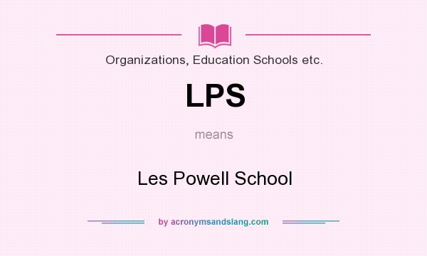 What does LPS mean? It stands for Les Powell School