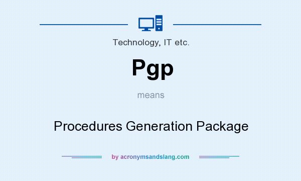 What does Pgp mean? It stands for Procedures Generation Package