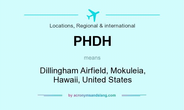 What does PHDH mean? It stands for Dillingham Airfield, Mokuleia, Hawaii, United States