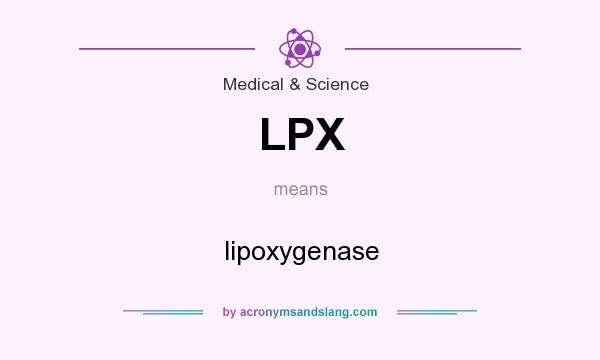 What does LPX mean? It stands for lipoxygenase