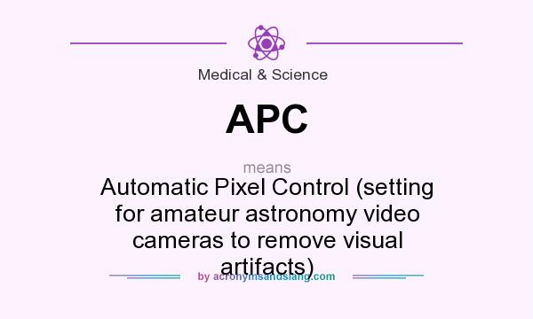 What does APC mean? It stands for Automatic Pixel Control (setting for amateur astronomy video cameras to remove visual artifacts)
