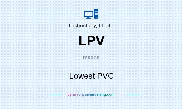 What does LPV mean? It stands for Lowest PVC