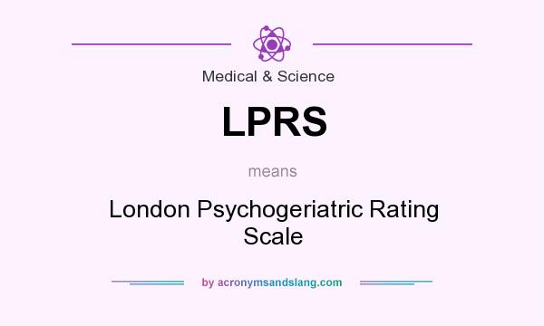 What does LPRS mean? It stands for London Psychogeriatric Rating Scale