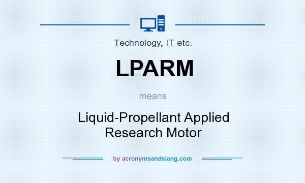 What does LPARM mean? It stands for Liquid-Propellant Applied Research Motor