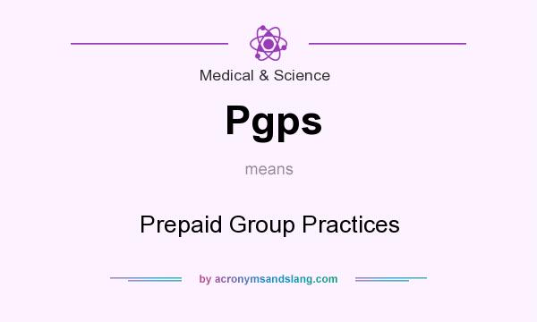 What does Pgps mean? It stands for Prepaid Group Practices