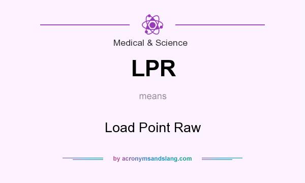 What does LPR mean? It stands for Load Point Raw