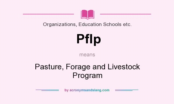What does Pflp mean? It stands for Pasture, Forage and Livestock Program