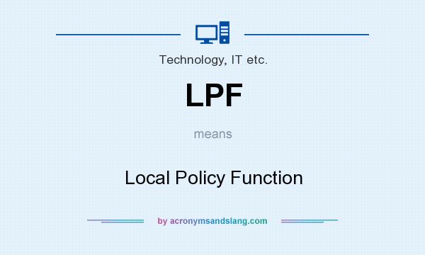 What does LPF mean? It stands for Local Policy Function