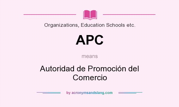What does APC mean? It stands for Autoridad de Promoción del Comercio