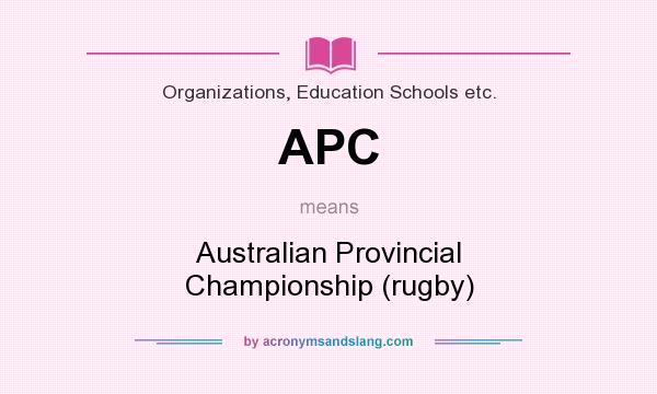 What does APC mean? It stands for Australian Provincial Championship (rugby)