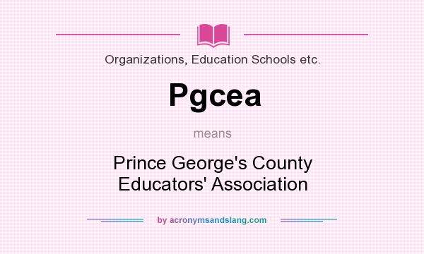 What does Pgcea mean? It stands for Prince George`s County Educators` Association