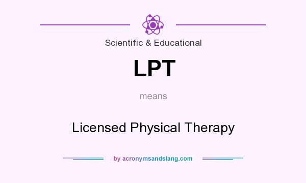 What does LPT mean? It stands for Licensed Physical Therapy