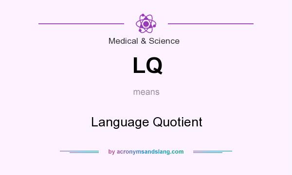 What does LQ mean? It stands for Language Quotient