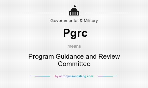 What does Pgrc mean? It stands for Program Guidance and Review Committee