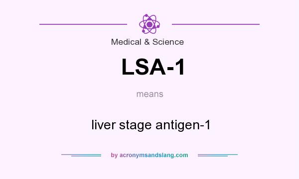 What does LSA-1 mean? It stands for liver stage antigen-1