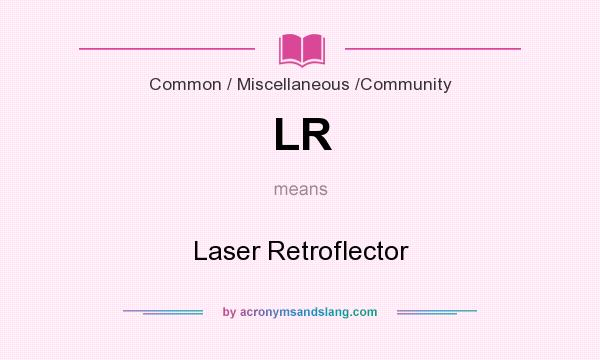 What does LR mean? It stands for Laser Retroflector