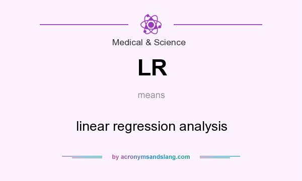 What does LR mean? It stands for linear regression analysis
