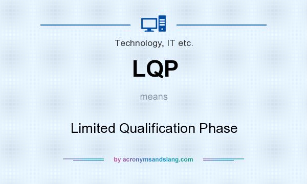 What does LQP mean? It stands for Limited Qualification Phase