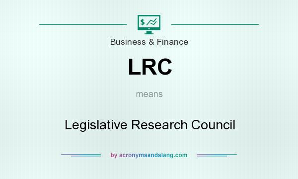 What does LRC mean? It stands for Legislative Research Council