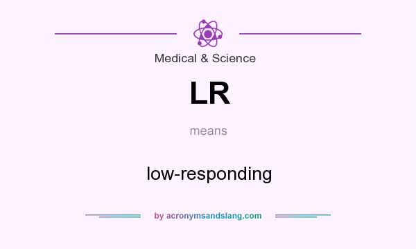 What does LR mean? It stands for low-responding