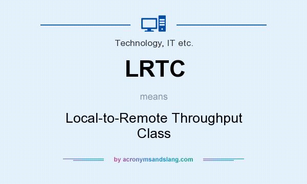 What does LRTC mean? It stands for Local-to-Remote Throughput Class