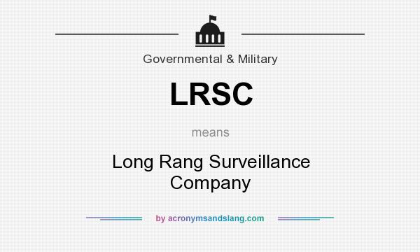 What does LRSC mean? It stands for Long Rang Surveillance Company