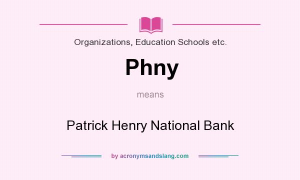 What does Phny mean? It stands for Patrick Henry National Bank