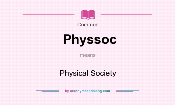 What does Physsoc mean? It stands for Physical Society
